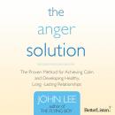 The Anger Solution: The Proven Method for Achieving Calm and Developing Healthy, Long-Lasting Relati Audiobook
