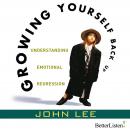 Growing Yourself Back Up: Understanding Emotional Regression Audiobook