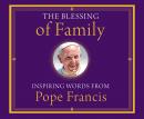 The Blessing of Family: Inspiring Words from Pope Francis Audiobook