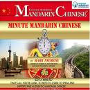 Minute Mandarin Chinese: Got a Minute? That's All You're Going to Need to Learn to Speak and Underst Audiobook