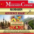 Mandarin Sentence Magic: Learn to Quickly and Easily Create and Speak Your Own Original Sentences in Audiobook