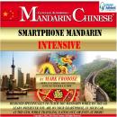 Smartphone Mandarin Intensive: Designed Specifically to Teach You Mandarin While on the Go. Learn Wh Audiobook