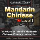 Automatic Fluency® Mandarin Chinese - Level 1: 8 Hours of Intense Mandarin Chinese Fluency Instructi Audiobook