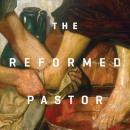 The Reformed Pastor Teaching Series Audiobook