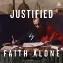 Justified By Faith Alone Teaching Series Audiobook