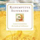 Redemptive Suffering: Lessons Learned from the Garden of Gethsemane Audiobook