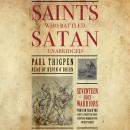 Saints Who Battled Satan: Seventeen Holy Warriors Who Can Teach You How to Fight the Good Fight and  Audiobook