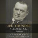 Old Thunder: A Life of Hilaire Belloc Audiobook