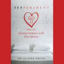 Sexperiment: 7 Days to Lasting Intimacy with Your Spouse Audiobook