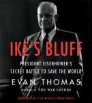 Ike's Bluff: President Eisenhower's Secret Battle to Save the World Audiobook