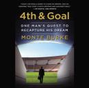 4th & Goal: One Man's Quest to Recapture His Dream Audiobook