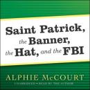 Saint Patrick, The Banner, The Hat, and the FBI Audiobook