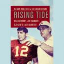 Rising Tide: Bear Bryant, Joe Namath, and Dixie's Last Quarter Audiobook