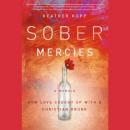 Sober Mercies: How Love Caught Up with a Christian Drunk Audiobook