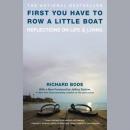 First You Have to Row a Little Boat: Reflections on Life & Living Audiobook