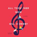 All Together Now: A Novel, Gill Hornby