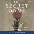 The Secret Game: A Wartime Story of Courage, Change, and Basketball's Lost Triumph Audiobook