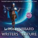 L. Ron Hubbard Presents Writers of the Future Volume 40: The Best New SF & Fantasy of the Year Audiobook