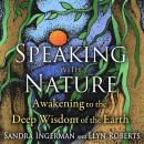 Speaking with Nature: Awakening to the Deep Wisdom of the Earth Audiobook