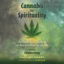 Cannabis and Spirituality: An Explorer's Guide to an Ancient Plant Spirit Ally Audiobook