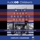 With Every Drop of Blood: A Novel of the Civil War Audiobook