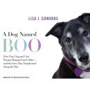 A Dog Named Boo: How One Dog and One Woman Rescued Each Other--and the Lives They Transformed Along  Audiobook