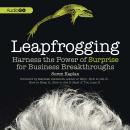 Leapfrogging: Harness the Power of Surprise for Business Breakthroughs, Soren Kaplan
