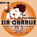 Sir Charlie: Chaplin, the Funniest Man in the World Audiobook