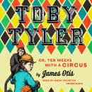 Toby Tyler: or, Ten Weeks with a Circus Audiobook