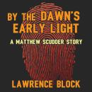A By the Dawn's Early Light: A Matthew Scudder Story Audiobook