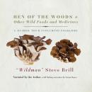 Hen of the Woods & Other Wild Foods and Medicines: A Guided Tour Including Folklore Audiobook