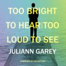 Too Bright to Hear Too Loud to See Audiobook