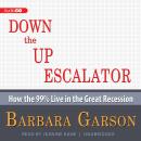 Down the Up Escalator: How the 99 Percent Live in the Great Recession Audiobook