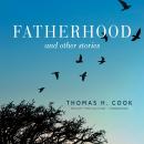 Fatherhood, and Other Stories Audiobook