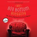My Big Bottom Blessing: How Hating My Body Led to Loving My Life Audiobook