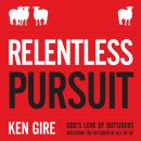Relentless Pursuit: God's Love of Outsiders Including the Outsider in All of Us Audiobook
