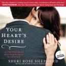 Your Heart's Desire: 14 Truths That Will Forever Change the Way You Love and Are Loved Audiobook