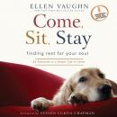 Come, Sit, Stay: An Invitation to Deeper Life in Christ Audiobook