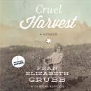 Cruel Harvest: A Memoir Audiobook