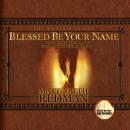 Blessed Be Your Name: Worshiping God on the Road Marked With Suffering Audiobook