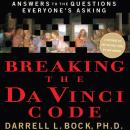 Breaking the Da Vinci Code: Answers to the Questions Everyone's Asking Audiobook