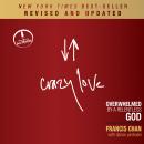 Crazy Love: Overwhelmed by a Relentless God (Revised and Updated) Audiobook