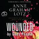 Wounded By God's People: Discovering How God's Love Heals Our Hearts Audiobook