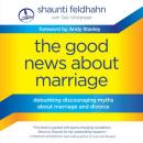 The Good News About Marriage: Debunking Discouraging Myths about Marriage and Divorce Audiobook
