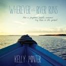 Wherever the River Runs: How a Forgotten People Renewed My Hope in the Gospel Audiobook