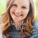 The Unveiled Wife: Embracing Intimacy With God and Your Husband Audiobook