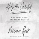 Help My Unbelief: Why Doubt Is Not the Enemy of Faith Audiobook