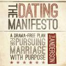 Dating Manifesto: A Drama-Free Plan for Pursuing Marriage with Purpose, Lisa Anderson