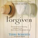 Forgiven: The Amish School Shooting, a Mother's Love, and a Story of Remarkable Grace Audiobook