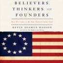 Believers, Thinkers, and Founders: How We Came to be One Nation Under God Audiobook